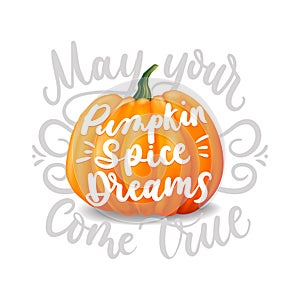 May all your pumpkin spice dreams come true cute lettering card with realistic pumpkin