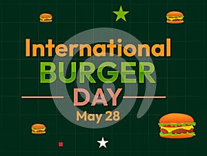 May 28 is celebrated as International Burger Day, Fast food background with typography photo