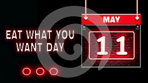 11 May, Eat What You Want Day, Neon Text Effect on black Background