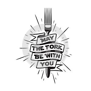 May the fork be with you kitchen and cooking related poster. Vector vintage illustration.