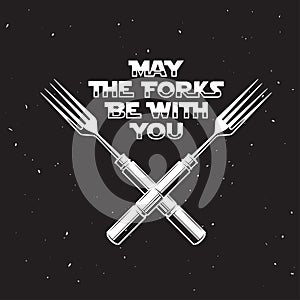 May the forks be with you kitchen and cooking related poster. Vector vintage illustration.