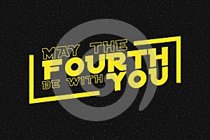 May the fourth be with you lettering on starry background. Design for star wars day. Vector.