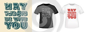 May the Fourth be with you lettering for t-shirt stamp, tee print, applique, badge, label clothing, or other printing product.