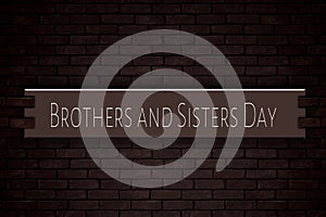 May month, day of May. Brothers and Sisters Day , on Bricks Background