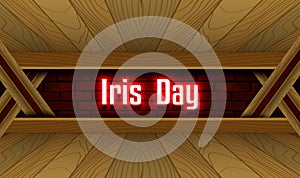 May month special day. Iris Day, Neon Text Effect on Bricks Background