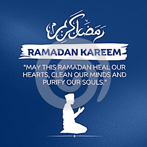 May This Ramadan Heal Our Hearts, Clean Our Minds and Purify Our Souls - A Ramadan Dua Ramadan Kareem Art On a Blue Background