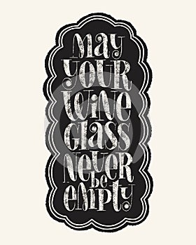 May Your Wine Glass Never Be Empty Hand Lettering