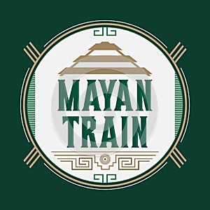 Mayan Train, Mexican destination sign tourism station design, Mayan pyramid