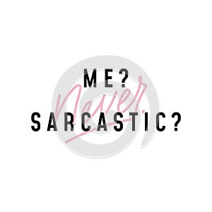 Me never sarcastic cute positive lettering photo