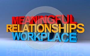 meaningful relationships workplace on blue