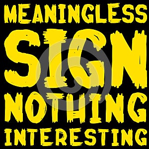 Meaningless sign Nothing Interesting, yellow on black handwritten lettering for t-shorts and other goods photo