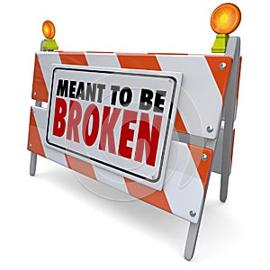 Meant to Be Broken Barricade Construction Sign photo