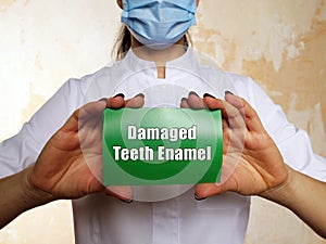 Medical concept about Damaged Teeth Enamel with phrase on the piece of paper