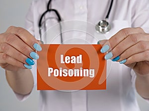 Medical concept about Lead Poisoning with phrase on the sheet
