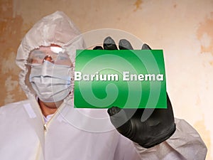 Medical concept meaning Barium Enema with sign on the piece of paper