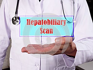 Medical concept meaning Hepatobiliary Scan with sign on the sheet