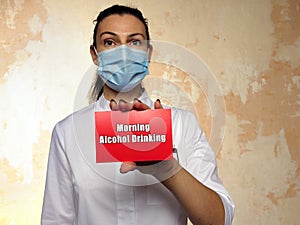 Medical concept meaning Morning Alcohol Drinking with inscription on the sheet