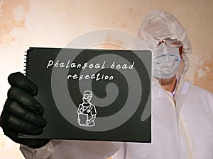 Medical concept about Phalangeal head resection arthroplasty with sign on the page photo