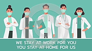 Medical workers with tagline `we stay at work for you, you stay at home for us`