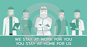 Medical workers with tagline `we stay at work for you, you stay at home for us`