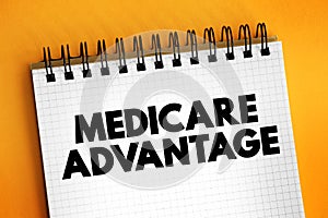 Medicare Advantage text on notepad, concept background