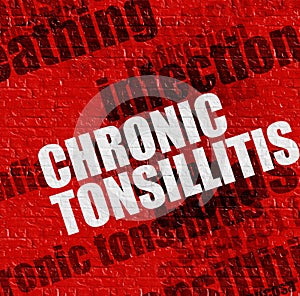 Medicine concept: Chronic Tonsillitis on the Red Brickwall .