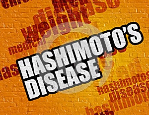 Medicine concept: Hashimotos Disease on Yellow Brickwall .