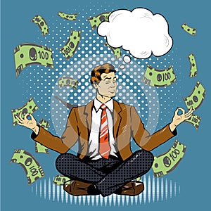 Meditating businessman with speech bubble in retro pop art comic style. Money flying around
