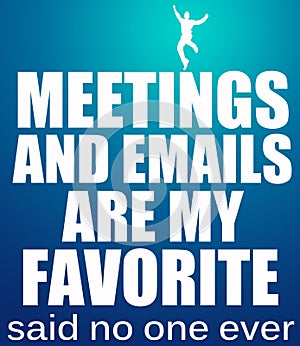 Meetings and emails