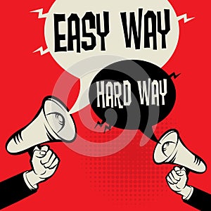 Megaphone Hand business concept Easy Way versus Hard Way