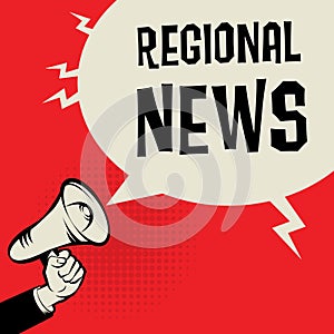 Megaphone Hand, business concept with text Regional News