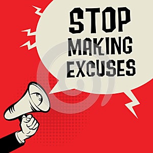 Megaphone Hand, business concept with text Stop Making Excuses