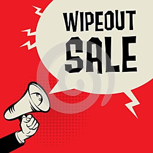 Megaphone Hand, business concept with text Wipeout Sale