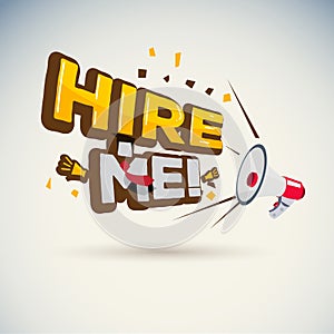 Megaphone shout with `HIRE ME!` typographic. announce for the job