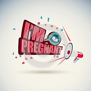 Megaphone shout with `I`m Pregnant!` typographic. pregnant concept