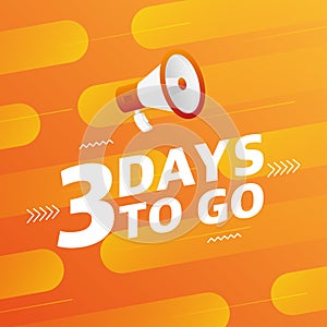 Megaphone three days to go countdown vector illustration template on orange designer background. Vector