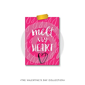 Melt my heart. Valentines day calligraphy gift card. Hand drawn