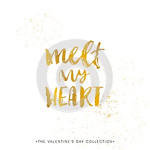 Melt my heart. Valentines day calligraphy gift card. Hand drawn