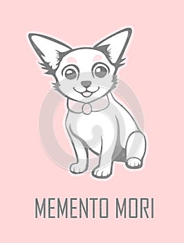 Memento Mori. Funny Print with Cute Chihuahua.