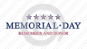 Memorial day background poster. Remember and Honor. National holiday of the USA. United states pattern