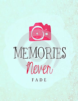 Memories never fade