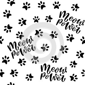 Meow power and cat`s paws seamless pattern. Vector seamless lettering pattern