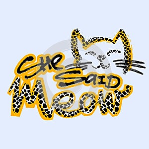 Meow She Said. Cat lovers cute funky print.