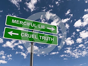 Merciful lie cruel truth traffic sign photo