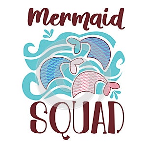 Mermaid Inspirational vector Hand drawn typography poster. T shirt calligraphic design.