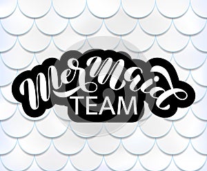 Mermaid team brush lettering. Vector illustration for clothes