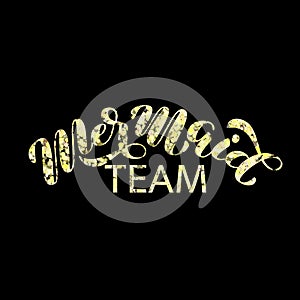 Mermaid team brush lettering. Vector illustration for clothes or poster