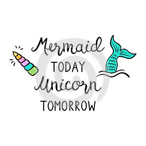 Mermaid today unicorn tomorrow quote