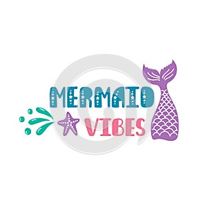 Mermaid vibes. Inspiration quote about summer in scandinavian style. Hand drawn typography design.