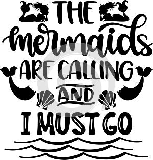 The mermaids are calling and i must go, beach, summer holiday, vector illustration file